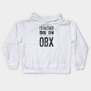 I'd rather be in OBX Outer Banks North Carolina Cute Vacation Holiday trip funny saying Kids Hoodie